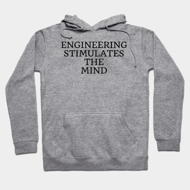 Engineering stimulates the mind Hoodie by Word and Saying